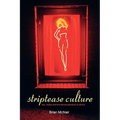 Striptease Culture: Sex, Media and the Democratisation of Desire - Paperback