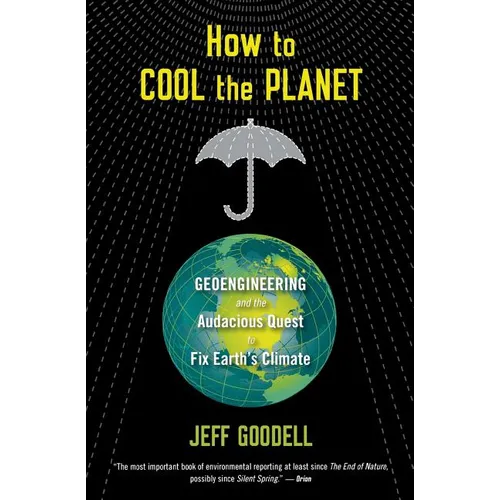 How to Cool the Planet: Geoengineering and the Audacious Quest to Fix Earth's Climate - Paperback