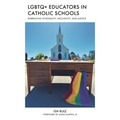LGBTQ+ Educators in Catholic Schools: Embracing Synodality, Inclusivity, and Justice - Paperback