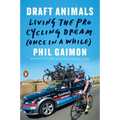 Draft Animals: Living the Pro Cycling Dream (Once in a While) - Paperback