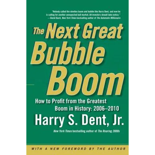 The Next Great Bubble Boom: How to Profit from the Greatest Boom in History: 2006-2010 - Paperback
