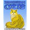 Depression Cats: A Coloring Book by Cat Champion - Paperback