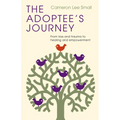 The Adoptee's Journey: From Loss and Trauma to Healing and Empowerment - Paperback