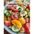 50 Light and Refreshing Summer Salads - Paperback