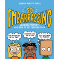 So Embarrassing: Awkward Moments and How to Get Through Them - Paperback