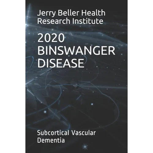 Binswanger Disease: Subcortical Vascular Dementia - Paperback