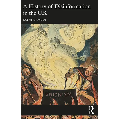 A History of Disinformation in the U.S. - Paperback