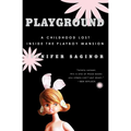 Playground: A Childhood Lost Inside the Playboy Mansion - Paperback