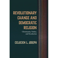 Revolutionary Change and Democratic Religion: Christianity, Vodou, and Secularism - Paperback
