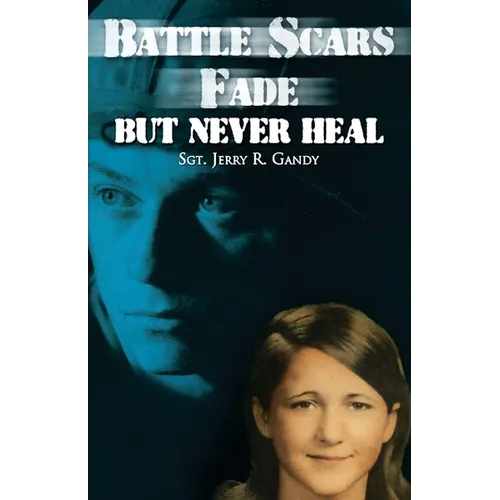 Battle Scars Fade, But Never Heal - Paperback