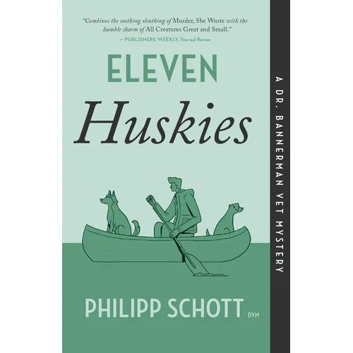 Eleven Huskies: A Dr. Bannerman Vet Mystery - Paperback