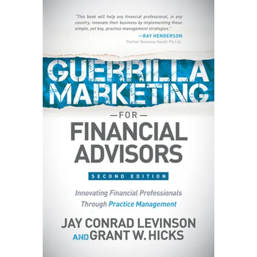 Guerrilla Marketing for Financial Advisors: Transforming Financial Professionals Through Practice Management - Paperback