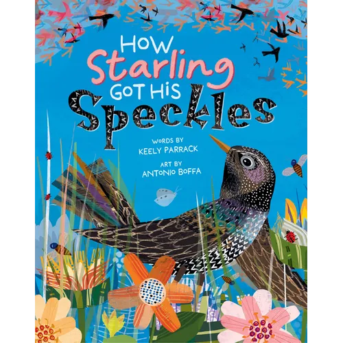 How Starling Got His Speckles - Hardcover