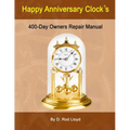 Happy Anniversary Clock's: 400-Day Owners Repair Manual, Step by Step - Paperback