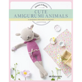 Cute Amigurumi Animals: 16 Adorable Creatures to Crochet - Paperback