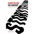 Storytelling for Leadership: Creating Authentic Connections - Paperback