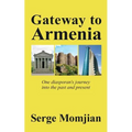 Gateway to Armenia: One diasporan's journey into the past and present - Paperback