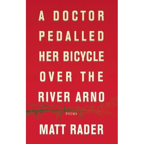 A Doctor Pedalled Her Bicycle Over the River Arno - Paperback