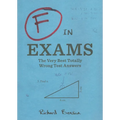 F in Exams: The Very Best Totally Wrong Test Answers - Paperback