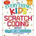 The Everything Kids' Scratch Coding Book: Learn to Code and Create Your Own Cool Games! - Paperback