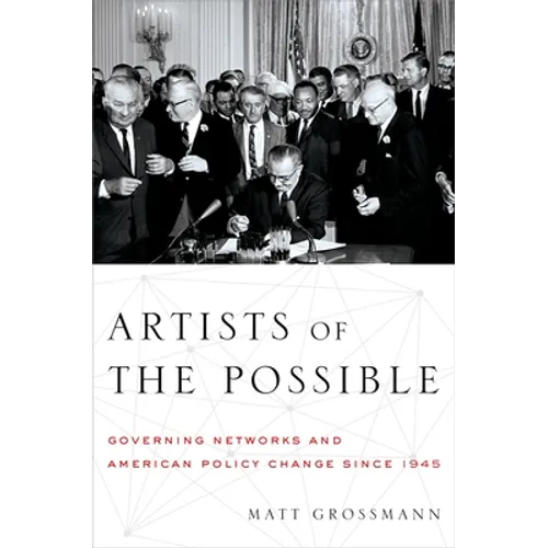 Artists of the Possible: Governing Networks and American Policy Change Since 1945 - Paperback