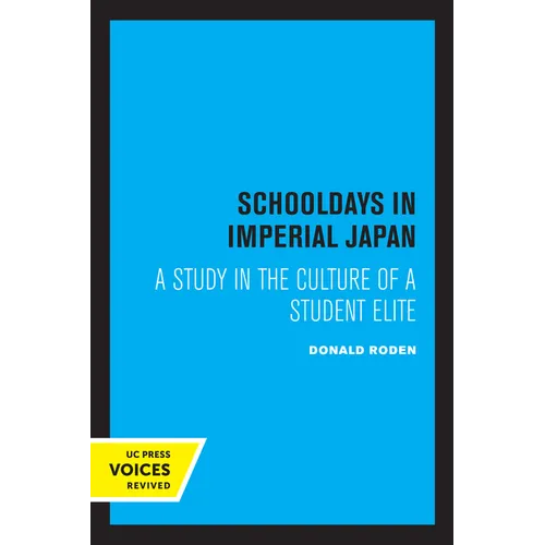 Schooldays in Imperial Japan: A Study in the Culture of a Student Elite - Paperback