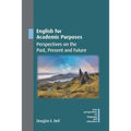 English for Academic Purposes: Perspectives on the Past, Present and Future - Paperback