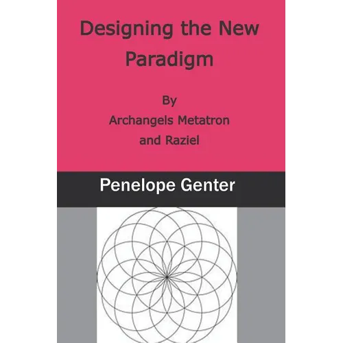 Designing the New Paradigm: By Archangels Metatron and Raziel - Paperback