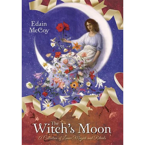 The Witch's Moon: A Collection of Lunar Magick and Rituals - Paperback