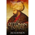 The Ottoman Empire: The Untold Story to Its Rise and Fall - Paperback