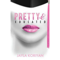 Pretty & Educated: The College Girl's Guide to Everything - Paperback