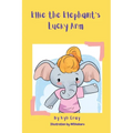 Ellie the Elephant's Lucky Arm - Paperback