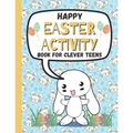 Happy Easter Activity Book for Clever Teens: A Fun & Magical kids and Toddlers Game Book for Learning, Coloring Happy Easter Pages, Doing Mazes, Word - Paperback