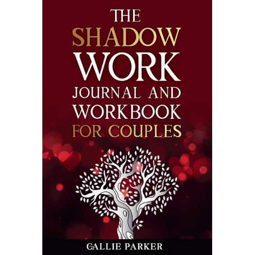 The Shadow Work Journal For Couples: Exploring Shadows, Strengthening Love: A Transformational Guide for Couples - Paperback