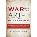 War and the Art of Governance: Consolidating Combat Success into Political Victory - Paperback