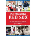 The Pawtucket Red Sox: How Rhode Island Lost Its Home Team - Paperback