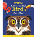Wow! Look What Birds Can Do - Hardcover