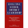 Effective School District Leadership: Transforming Politics into Education - Paperback
