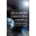 A Scientist Celebrates Creation - Hardcover