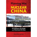 Planning War with a Nuclear China: US Military Strategy and Mainland Strikes - Paperback
