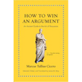 How to Win an Argument: An Ancient Guide to the Art of Persuasion - Hardcover