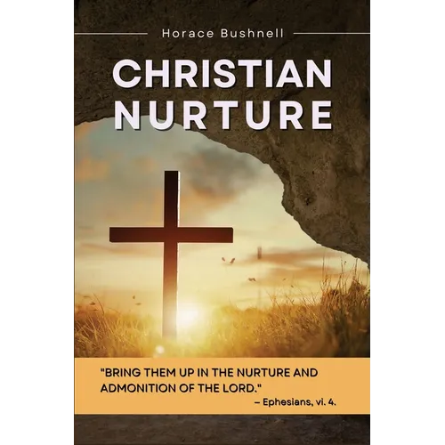 Christian Nurture: Unabridged, Part I-II - Paperback