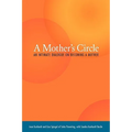 A Mother's Circle: An Intimate Dialogue on Becoming a Mother - Paperback
