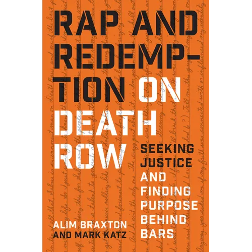 Rap and Redemption on Death Row: Seeking Justice and Finding Purpose Behind Bars - Paperback