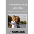 Communication Disorders: Resources for Parents and Professionals - Paperback