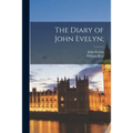 The Diary of John Evelyn; - Paperback
