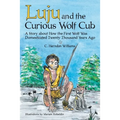 Luju and the Curious Wolf Cub: A Story About How the First Wolf Was Domesticated Twenty Thousand Years Ago - Paperback