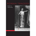 Roman Tragedy: Theatre to Theatricality - Paperback
