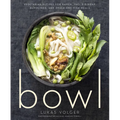 Bowl: Vegetarian Recipes for Ramen, Pho, Bibimbap, Dumplings, and Other One-Dish Meals - Paperback