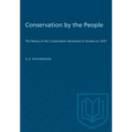 Conservation by the People: The History of the Conservation Movement in Ontario to 1970 - Paperback